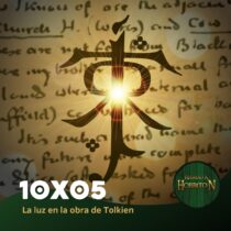 RaH-T10x05: La luz y la oscuridad en la obra de Tolkien.